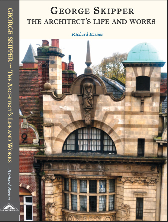 George Skipper  The Architect's Life and Works by Richard
Barnes.